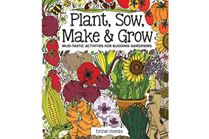 Gardening books - Plant, Sow, Make & Grow